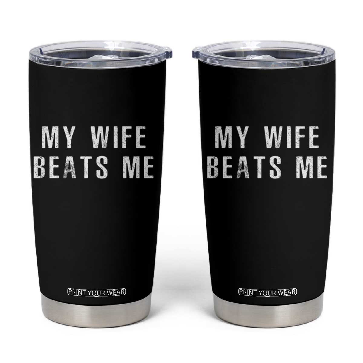 Funny Husband Joke Tumbler Cup My Wife Beats Me TS02 Black Print Your Wear