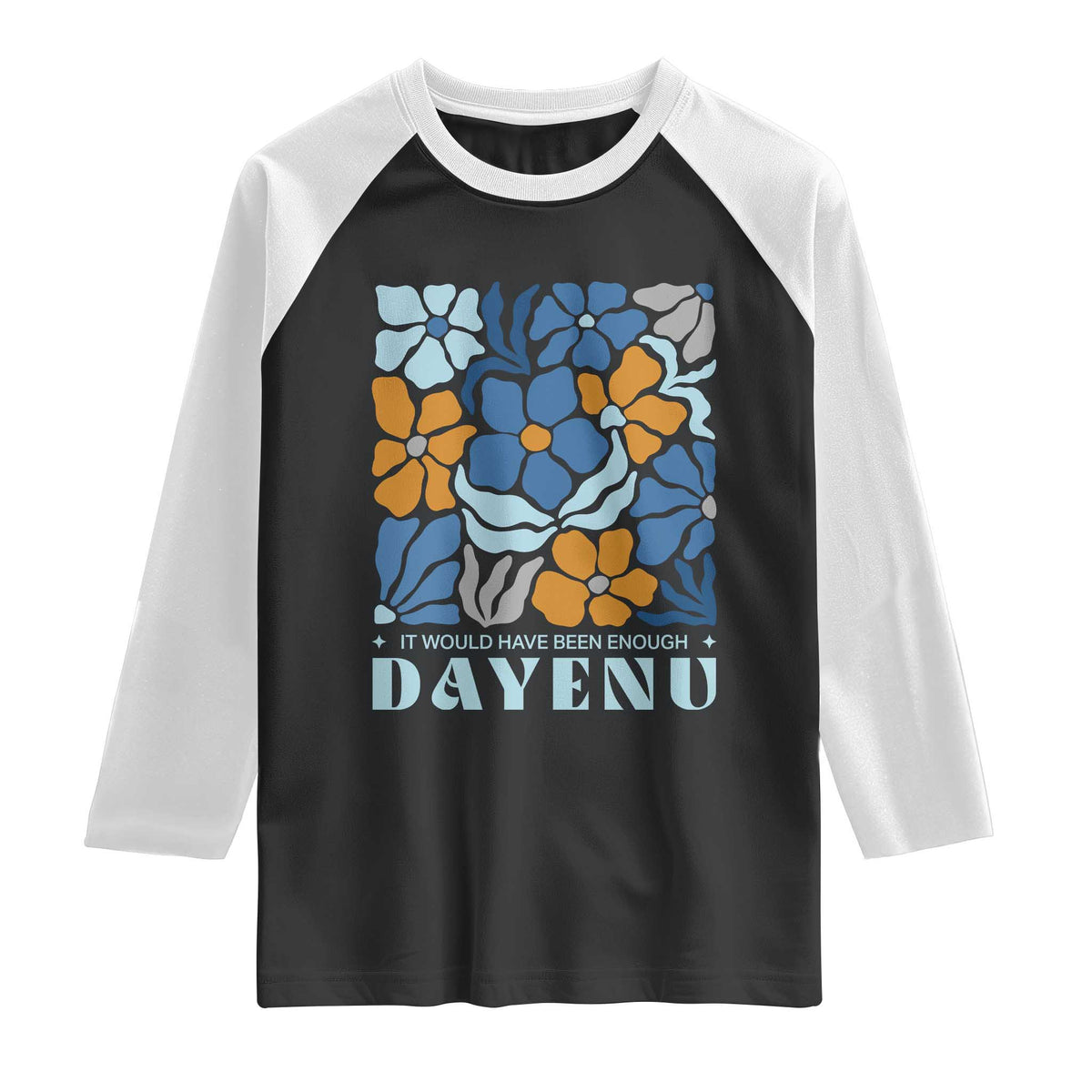 Dayenu Passover Jewish Holiday Floral Retro Raglan Shirt It Would Have Been Enough Meaningful Seder Gift TS02 Black White Print Your Wear