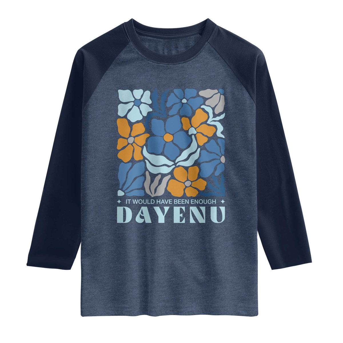 Dayenu Passover Jewish Holiday Floral Retro Raglan Shirt It Would Have Been Enough Meaningful Seder Gift TS02 Heather Denim Navy Print Your Wear