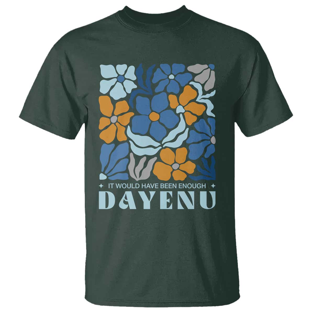 Dayenu Passover Jewish Holiday Floral Retro T Shirt It Would Have Been Enough Meaningful Seder Gift TS02 Dark Forest Green Print Your Wear