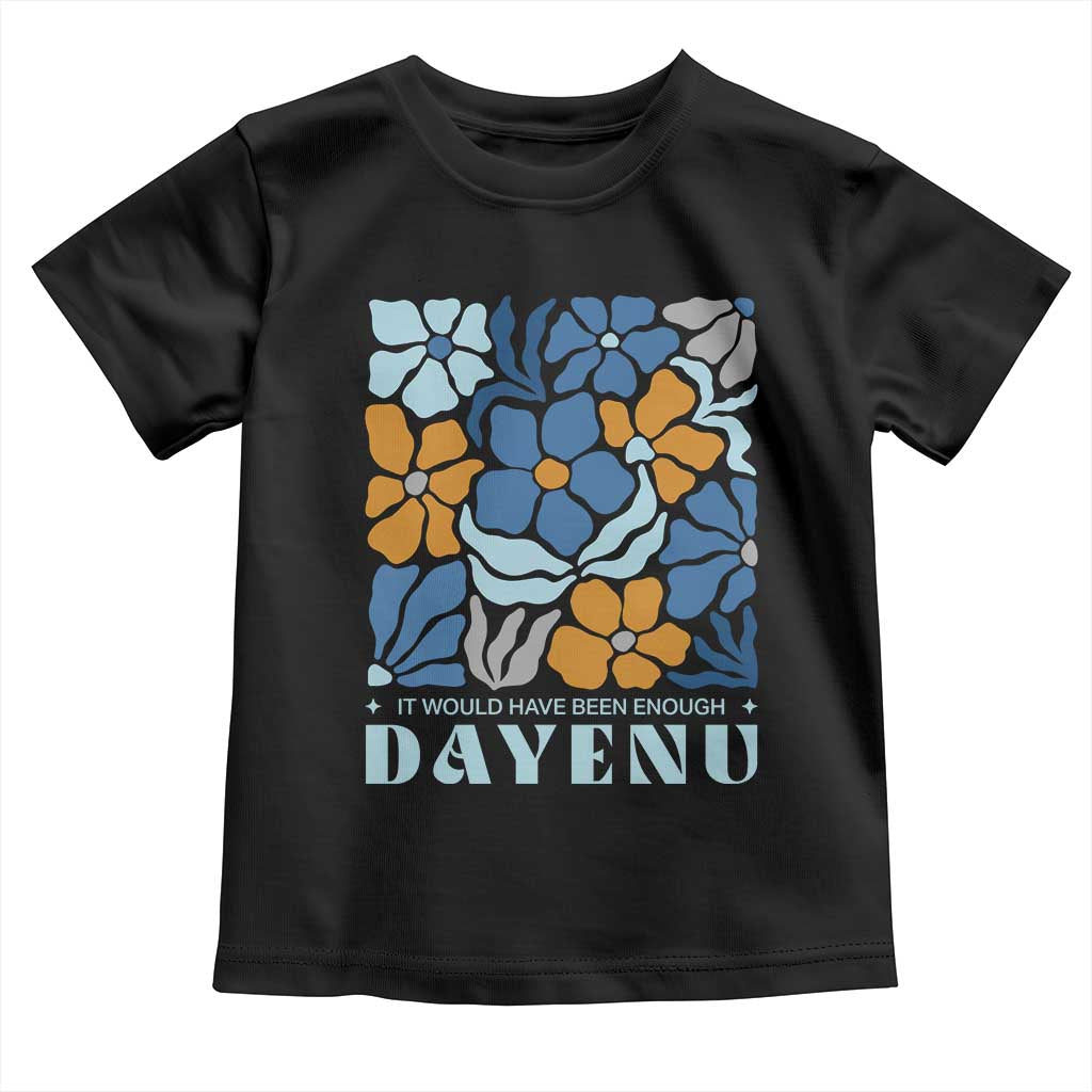 Dayenu Passover Jewish Holiday Floral Retro Toddler T Shirt It Would Have Been Enough Meaningful Seder Gift TS02 Black Print Your Wear