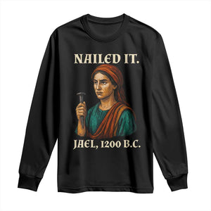 Funny Biblical Jael Nailed It Vintage Long Sleeve Shirt Strong Woman Bible Story Dark Humor Meme TS02 Black Print Your Wear