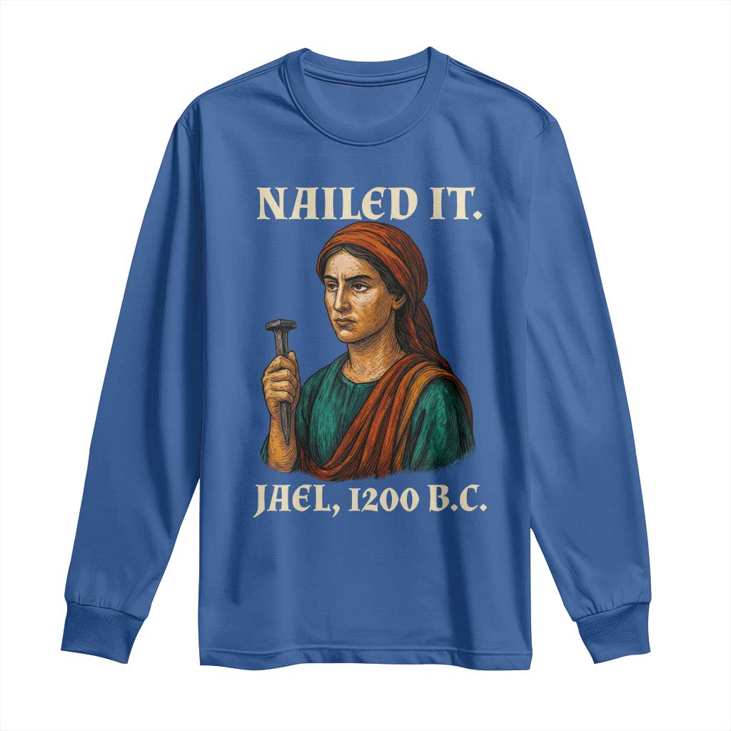 Funny Biblical Jael Nailed It Vintage Long Sleeve Shirt Strong Woman Bible Story Dark Humor Meme TS02 Royal Blue Print Your Wear