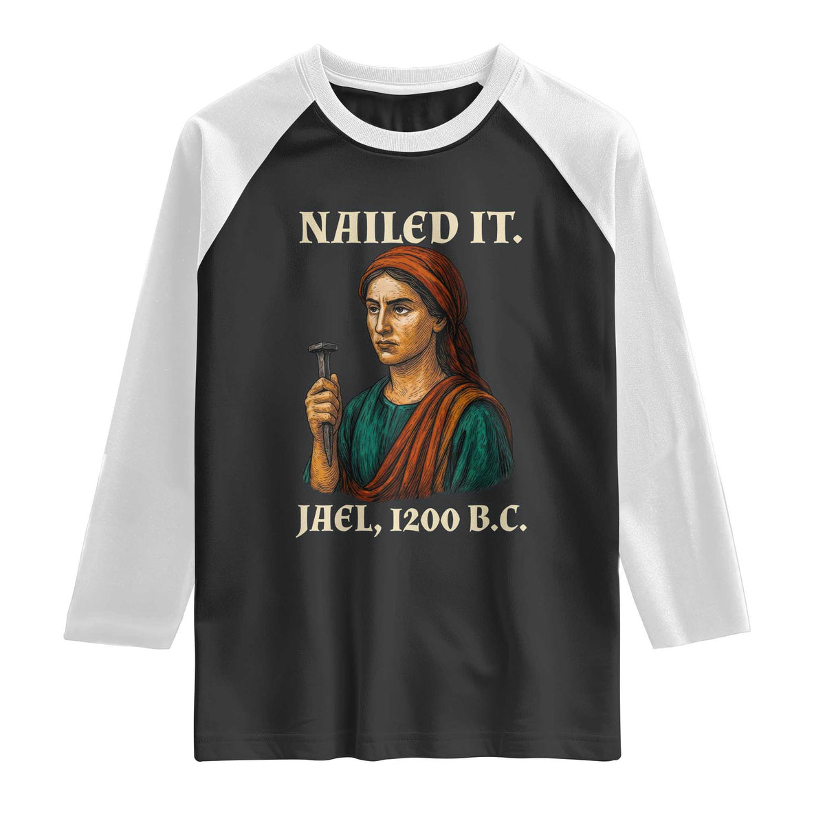 Funny Biblical Jael Nailed It Vintage Raglan Shirt Strong Woman Bible Story Dark Humor Meme TS02 Black White Print Your Wear