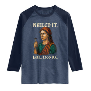 Funny Biblical Jael Nailed It Vintage Raglan Shirt Strong Woman Bible Story Dark Humor Meme TS02 Heather Denim Navy Print Your Wear