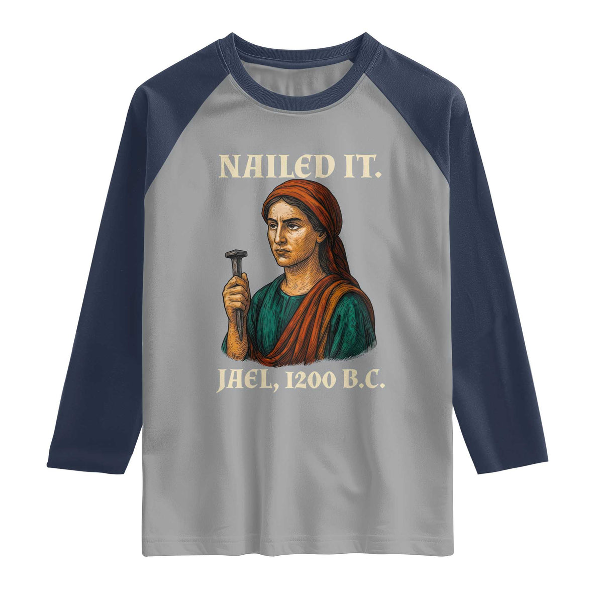 Funny Biblical Jael Nailed It Vintage Raglan Shirt Strong Woman Bible Story Dark Humor Meme TS02 Sport Gray Navy Print Your Wear