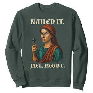 Funny Biblical Jael Nailed It Vintage Sweatshirt Strong Woman Bible Story Dark Humor Meme TS02 Dark Forest Green Print Your Wear