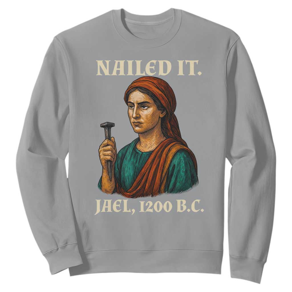 Funny Biblical Jael Nailed It Vintage Sweatshirt Strong Woman Bible Story Dark Humor Meme TS02 Sport Gray Print Your Wear