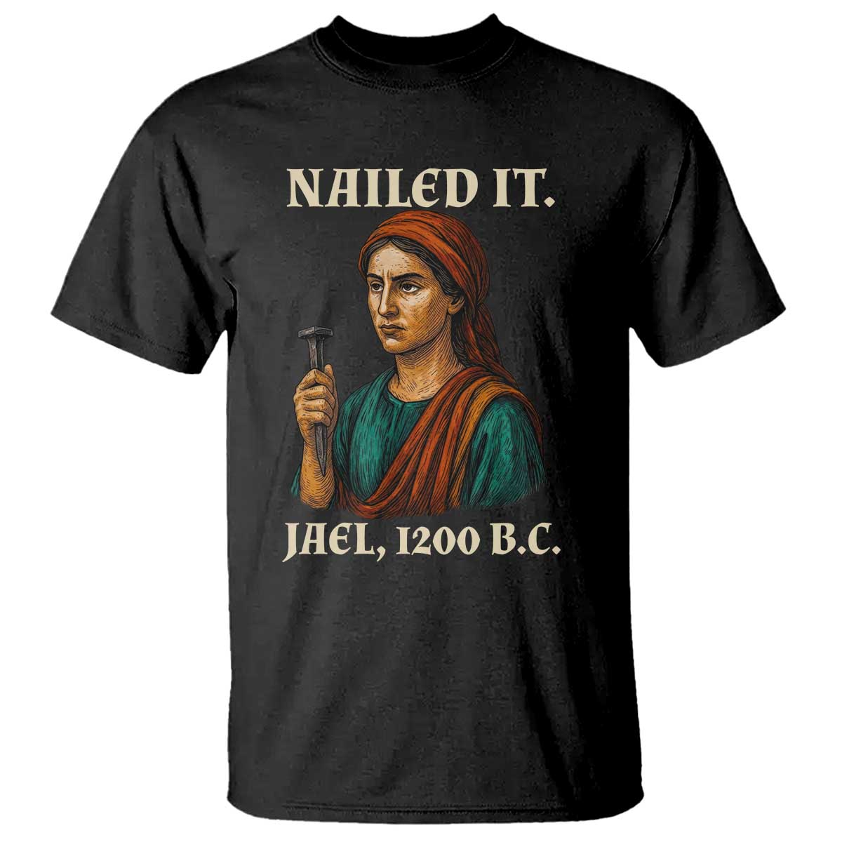 Funny Biblical Jael Nailed It Vintage T Shirt Strong Woman Bible Story Dark Humor Meme TS02 Black Print Your Wear
