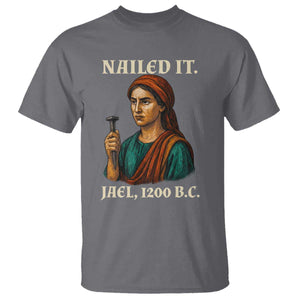 Funny Biblical Jael Nailed It Vintage T Shirt Strong Woman Bible Story Dark Humor Meme TS02 Charcoal Print Your Wear