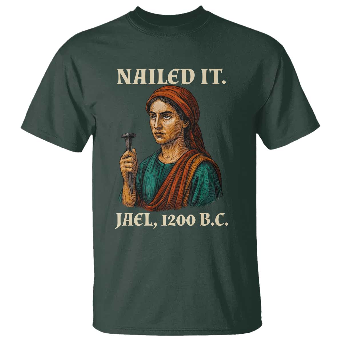 Funny Biblical Jael Nailed It Vintage T Shirt Strong Woman Bible Story Dark Humor Meme TS02 Dark Forest Green Print Your Wear