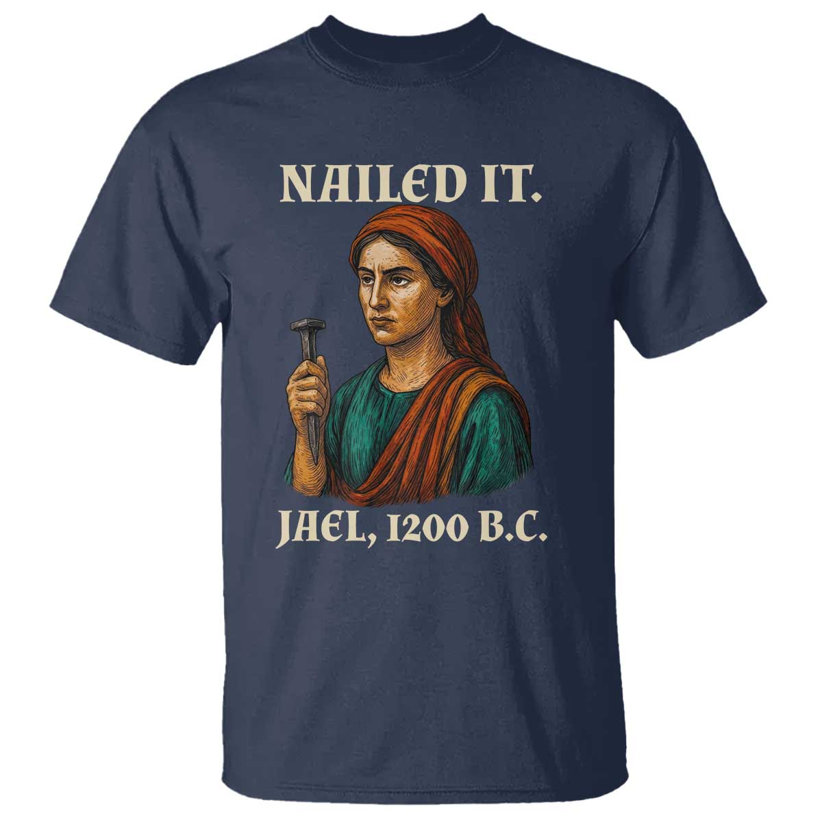 Funny Biblical Jael Nailed It Vintage T Shirt Strong Woman Bible Story Dark Humor Meme TS02 Navy Print Your Wear