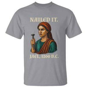 Funny Biblical Jael Nailed It Vintage T Shirt Strong Woman Bible Story Dark Humor Meme TS02 Sport Gray Print Your Wear