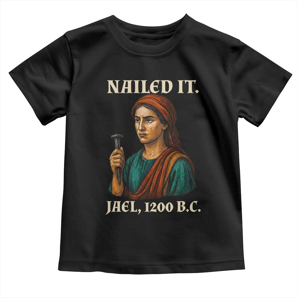 Funny Biblical Jael Nailed It Vintage Toddler T Shirt Strong Woman Bible Story Dark Humor Meme TS02 Black Print Your Wear