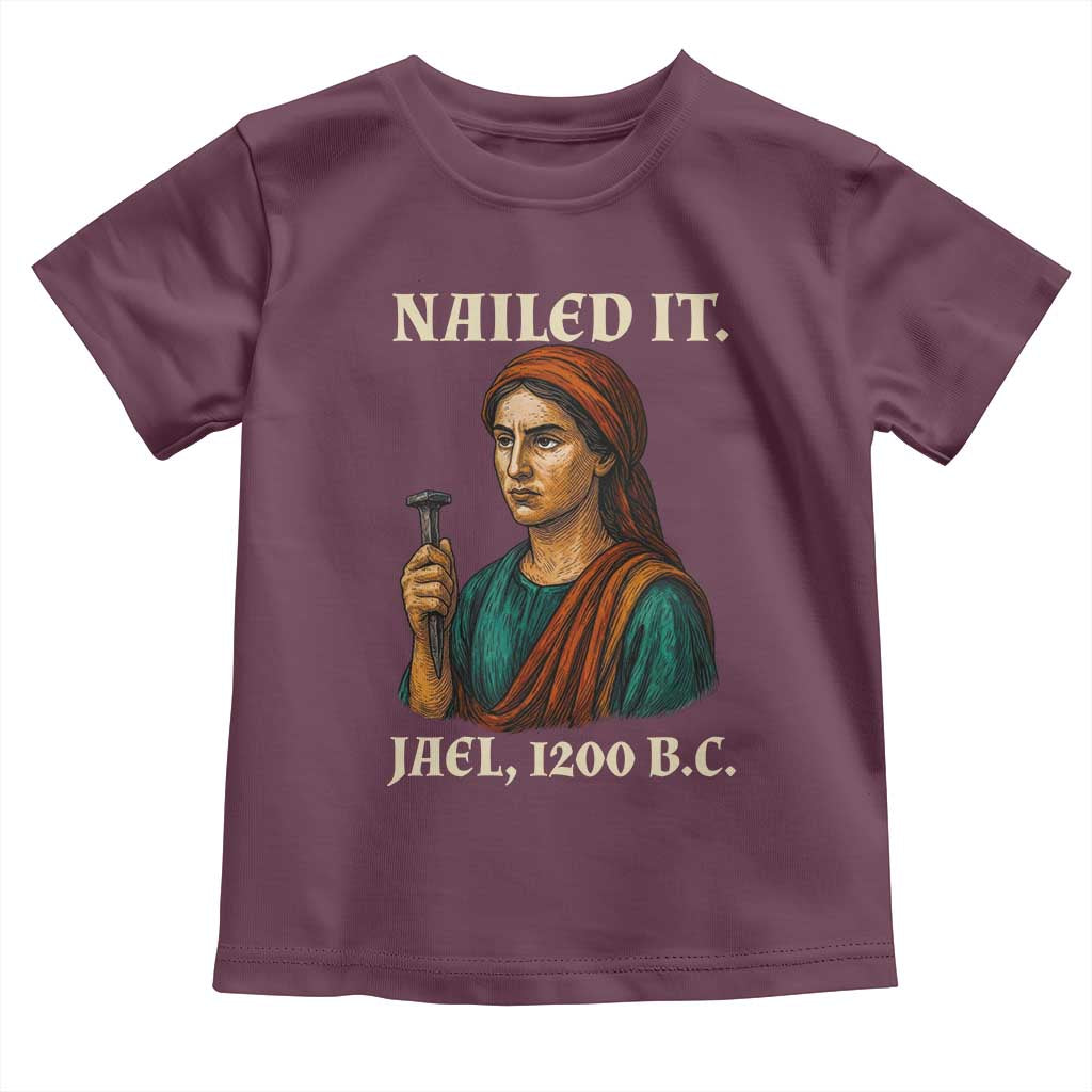 Funny Biblical Jael Nailed It Vintage Toddler T Shirt Strong Woman Bible Story Dark Humor Meme TS02 Maroon Print Your Wear