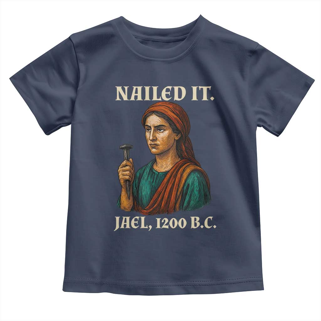 Funny Biblical Jael Nailed It Vintage Toddler T Shirt Strong Woman Bible Story Dark Humor Meme TS02 Navy Print Your Wear