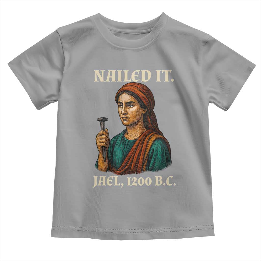 Funny Biblical Jael Nailed It Vintage Toddler T Shirt Strong Woman Bible Story Dark Humor Meme TS02 Sport Gray Print Your Wear