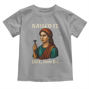 Funny Biblical Jael Nailed It Vintage Toddler T Shirt Strong Woman Bible Story Dark Humor Meme TS02 Sport Gray Print Your Wear