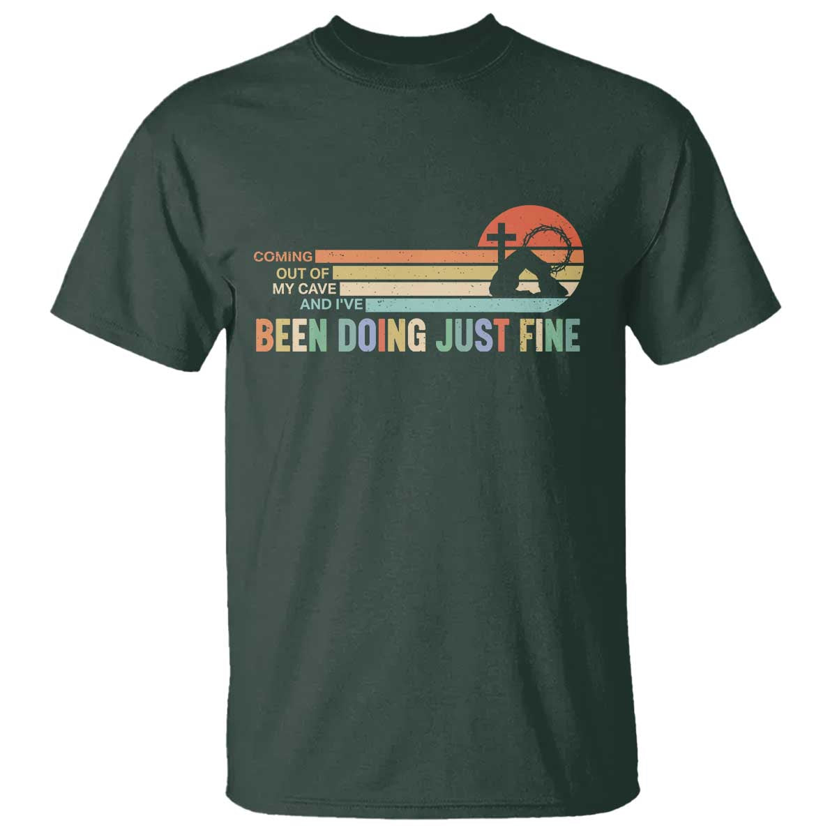 Retro Coming Out Of My Cave Christian Easter Parody T Shirt I’ve Been Doing Just Fine Resurrection Humor Faith Gift TS02 Dark Forest Green Print Your Wear