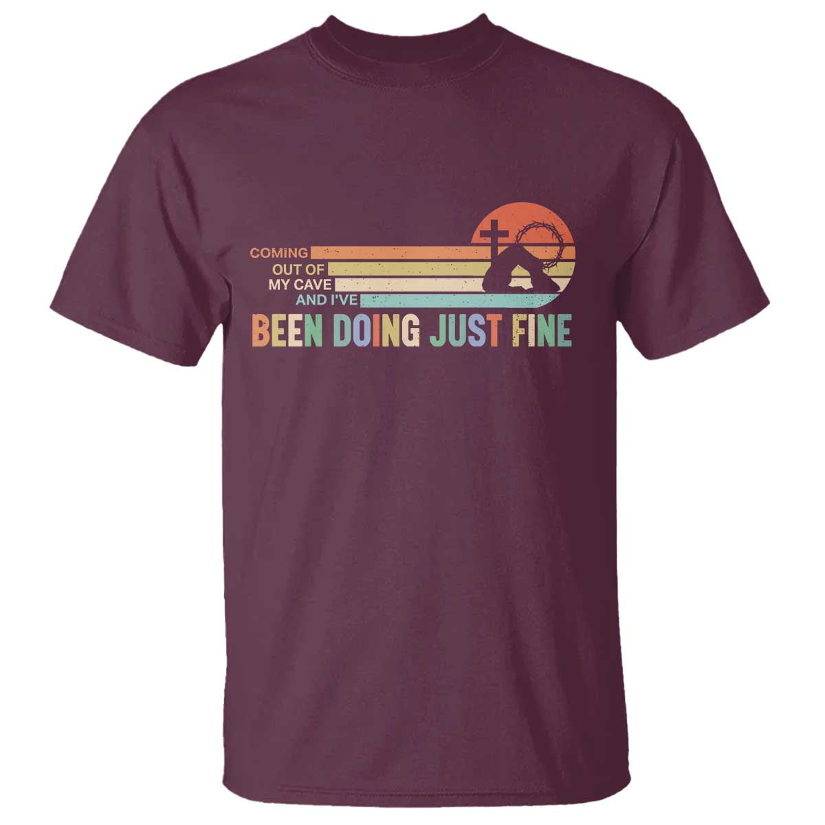 Retro Coming Out Of My Cave Christian Easter Parody T Shirt I’ve Been Doing Just Fine Resurrection Humor Faith Gift TS02 Maroon Print Your Wear