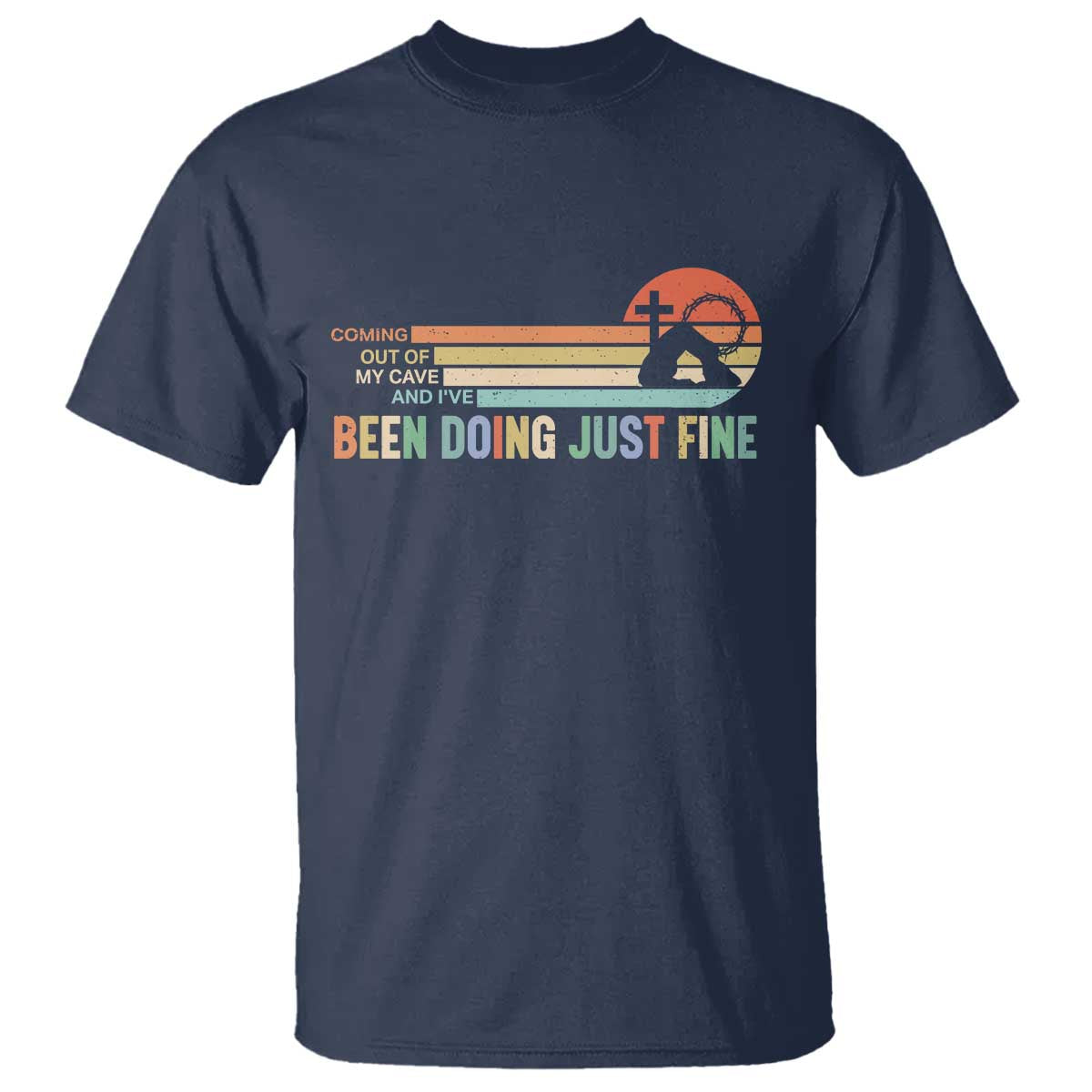 Retro Coming Out Of My Cave Christian Easter Parody T Shirt I’ve Been Doing Just Fine Resurrection Humor Faith Gift TS02 Navy Print Your Wear