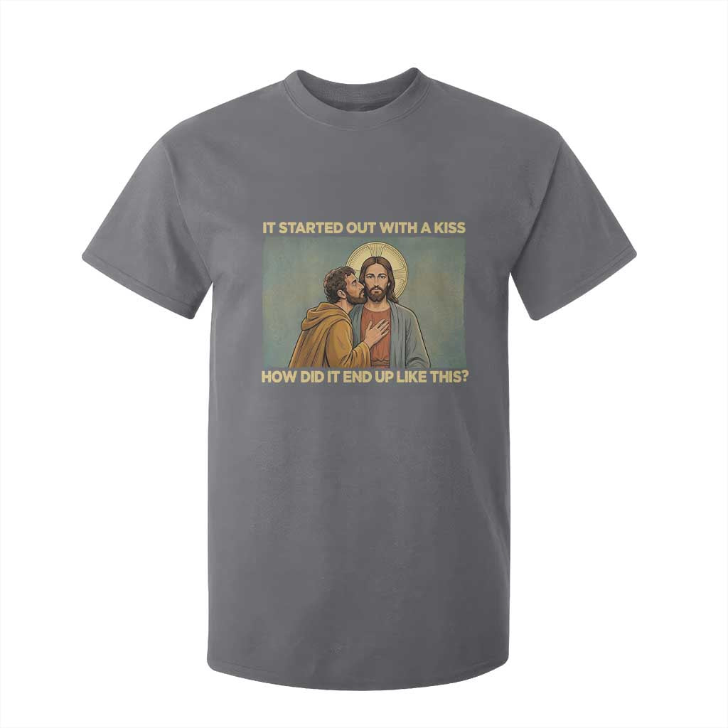 It Started Out With A Kiss Christian Easter T Shirt For Kid Judas Betrayal Biblical Scene Faith Reflection Gift TS02 Charcoal Print Your Wear