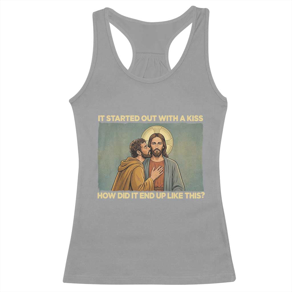 It Started Out With A Kiss Christian Easter Racerback Tank Top Judas Betrayal Biblical Scene Faith Reflection Gift TS02 Sport Gray Print Your Wear