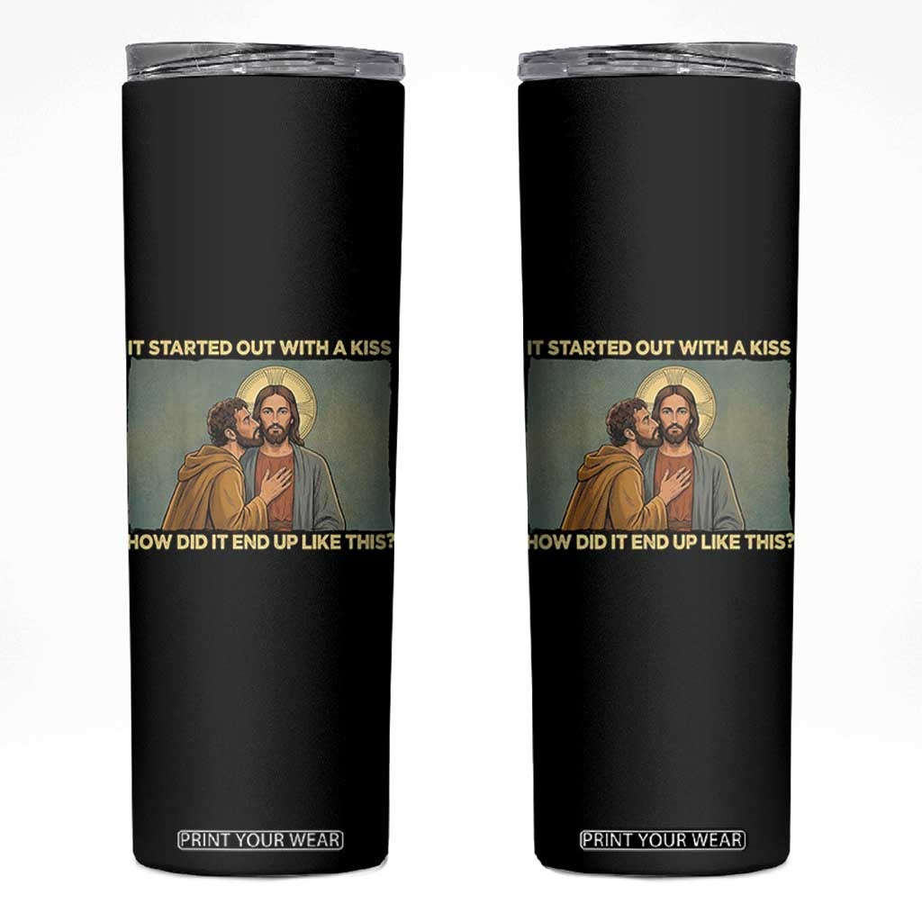It Started Out With A Kiss Christian Easter Skinny Tumbler Judas Betrayal Biblical Scene Faith Reflection Gift TS02 Black Print Your Wear
