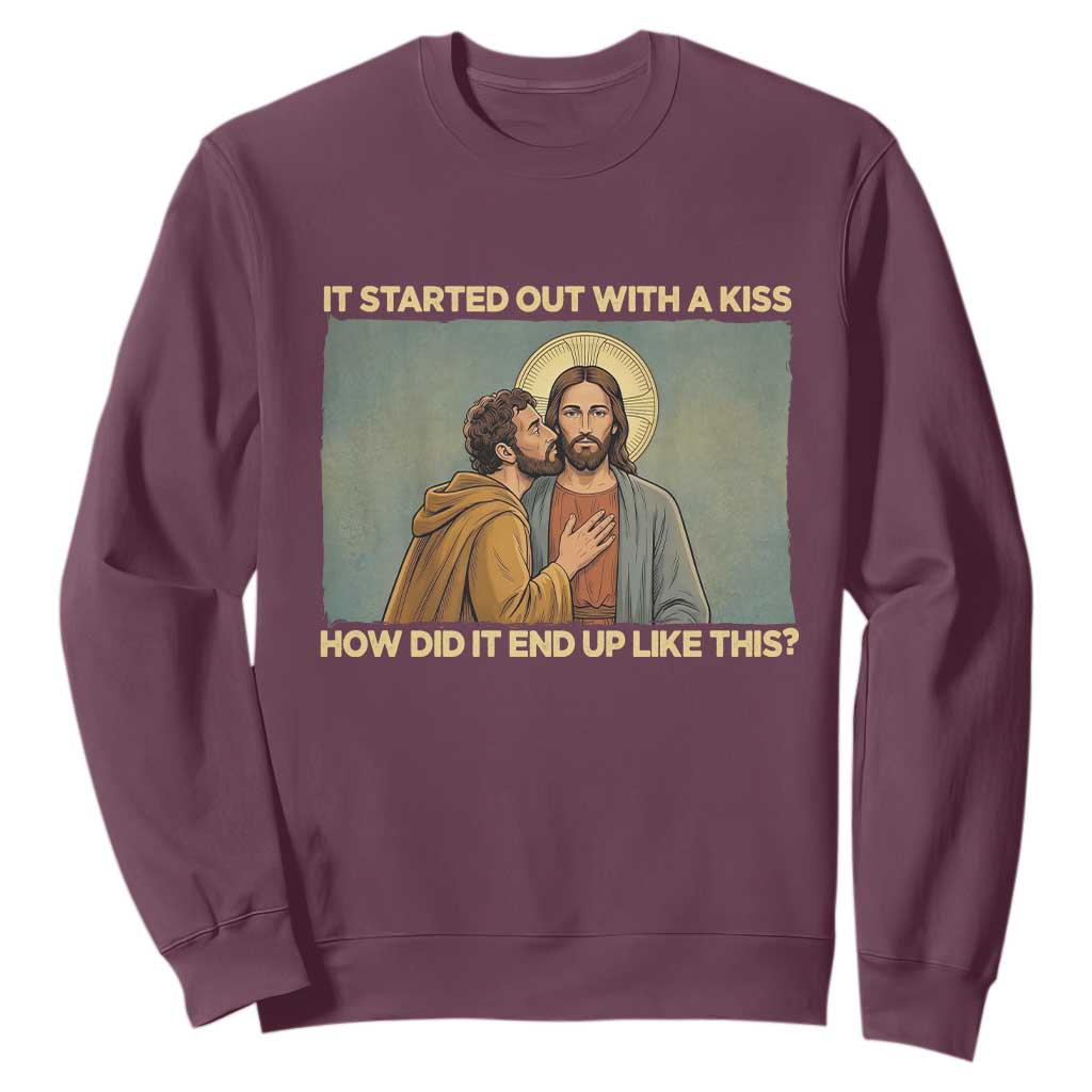 It Started Out With A Kiss Christian Easter Sweatshirt Judas Betrayal Biblical Scene Faith Reflection Gift TS02 Maroon Print Your Wear