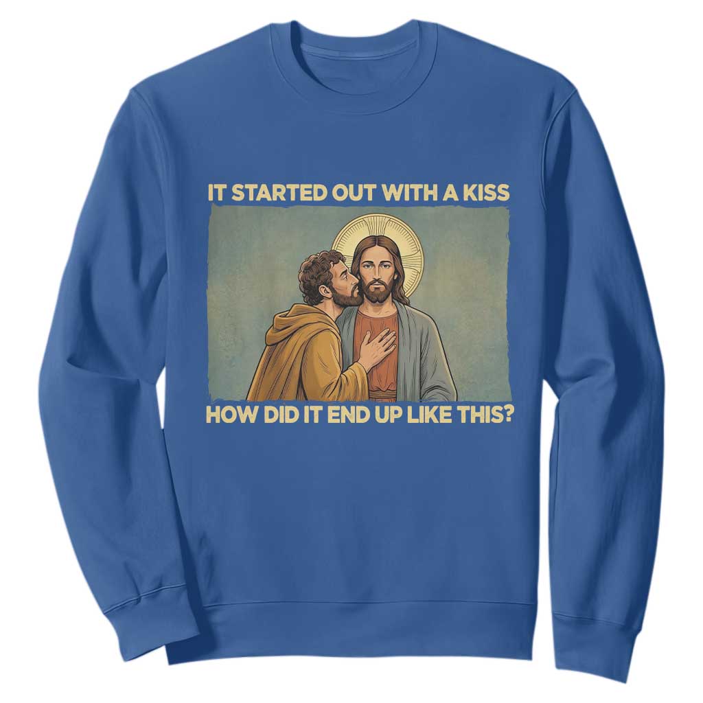 It Started Out With A Kiss Christian Easter Sweatshirt Judas Betrayal Biblical Scene Faith Reflection Gift TS02 Royal Blue Print Your Wear