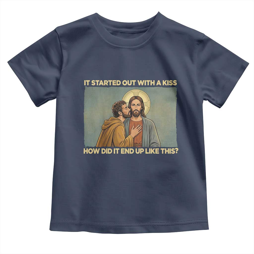 It Started Out With A Kiss Christian Easter Toddler T Shirt Judas Betrayal Biblical Scene Faith Reflection Gift TS02 Navy Print Your Wear
