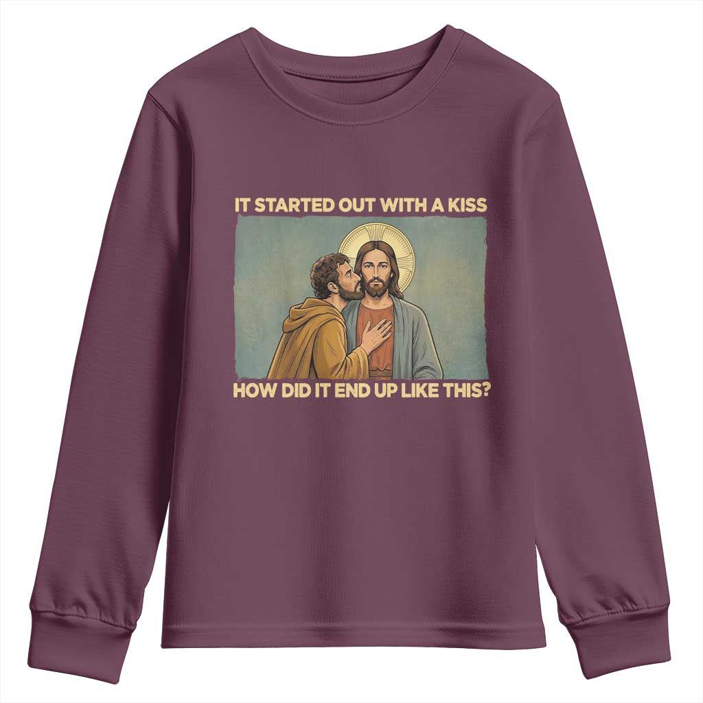 It Started Out With A Kiss Christian Easter Youth Sweatshirt Judas Betrayal Biblical Scene Faith Reflection Gift TS02 Maroon Print Your Wear