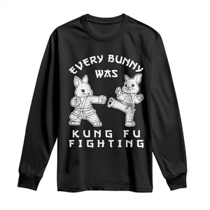 Funny Easter Rabbit Martial Arts Long Sleeve Shirt Every Bunny Was Kung Fu Fighting Cute Bunny Humor Gift TS02 Black Print Your Wear
