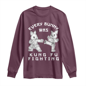 Funny Easter Rabbit Martial Arts Long Sleeve Shirt Every Bunny Was Kung Fu Fighting Cute Bunny Humor Gift TS02 Maroon Print Your Wear
