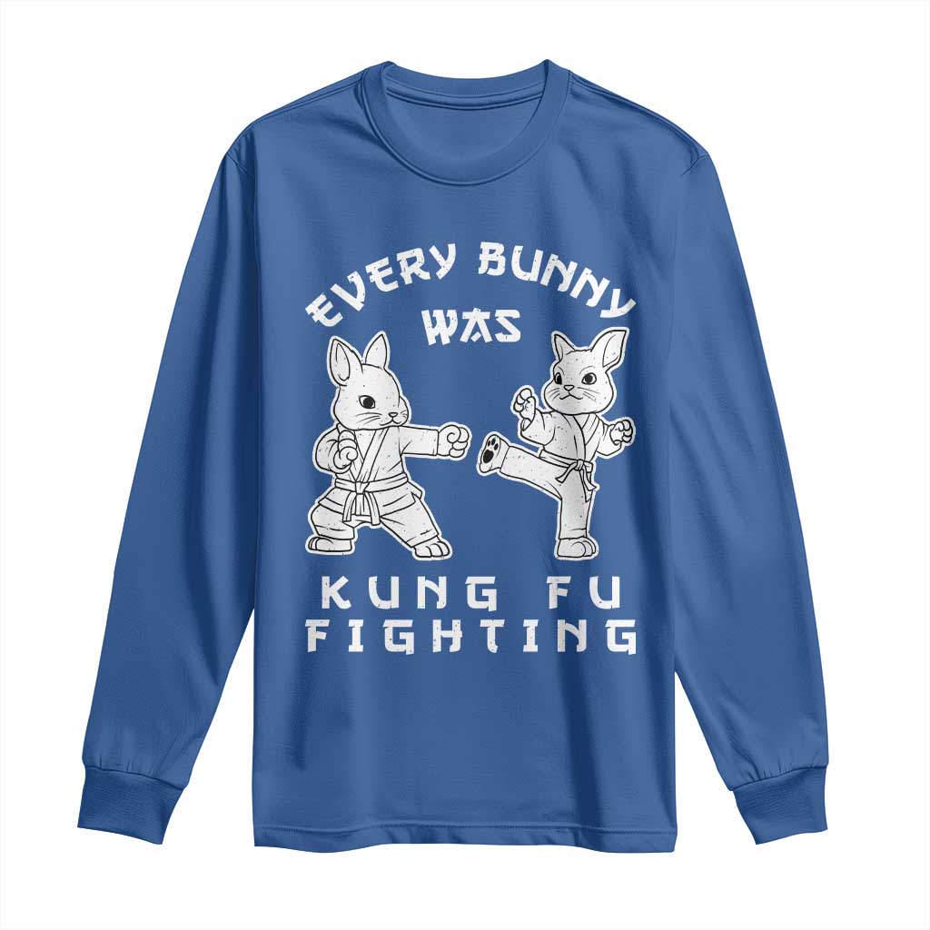 Funny Easter Rabbit Martial Arts Long Sleeve Shirt Every Bunny Was Kung Fu Fighting Cute Bunny Humor Gift TS02 Royal Blue Print Your Wear