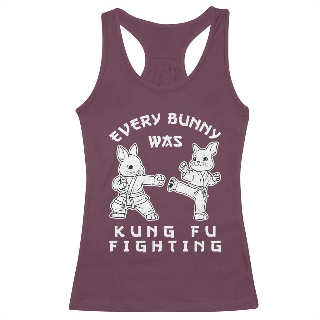 Funny Easter Rabbit Martial Arts Racerback Tank Top Every Bunny Was Kung Fu Fighting Cute Bunny Humor Gift TS02 Maroon Print Your Wear