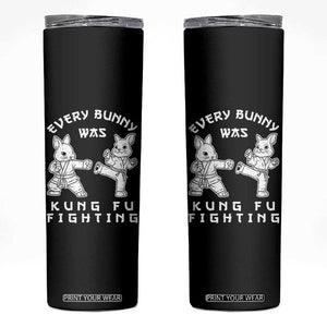 Funny Easter Rabbit Martial Arts Skinny Tumbler Every Bunny Was Kung Fu Fighting Cute Bunny Humor Gift TS02 Black Print Your Wear