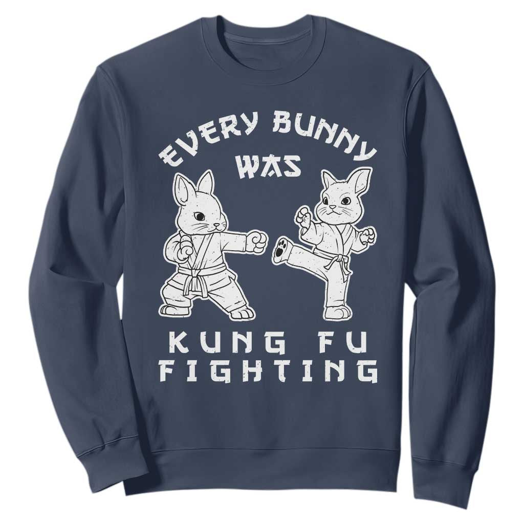 Funny Easter Rabbit Martial Arts Sweatshirt Every Bunny Was Kung Fu Fighting Cute Bunny Humor Gift TS02 Navy Print Your Wear