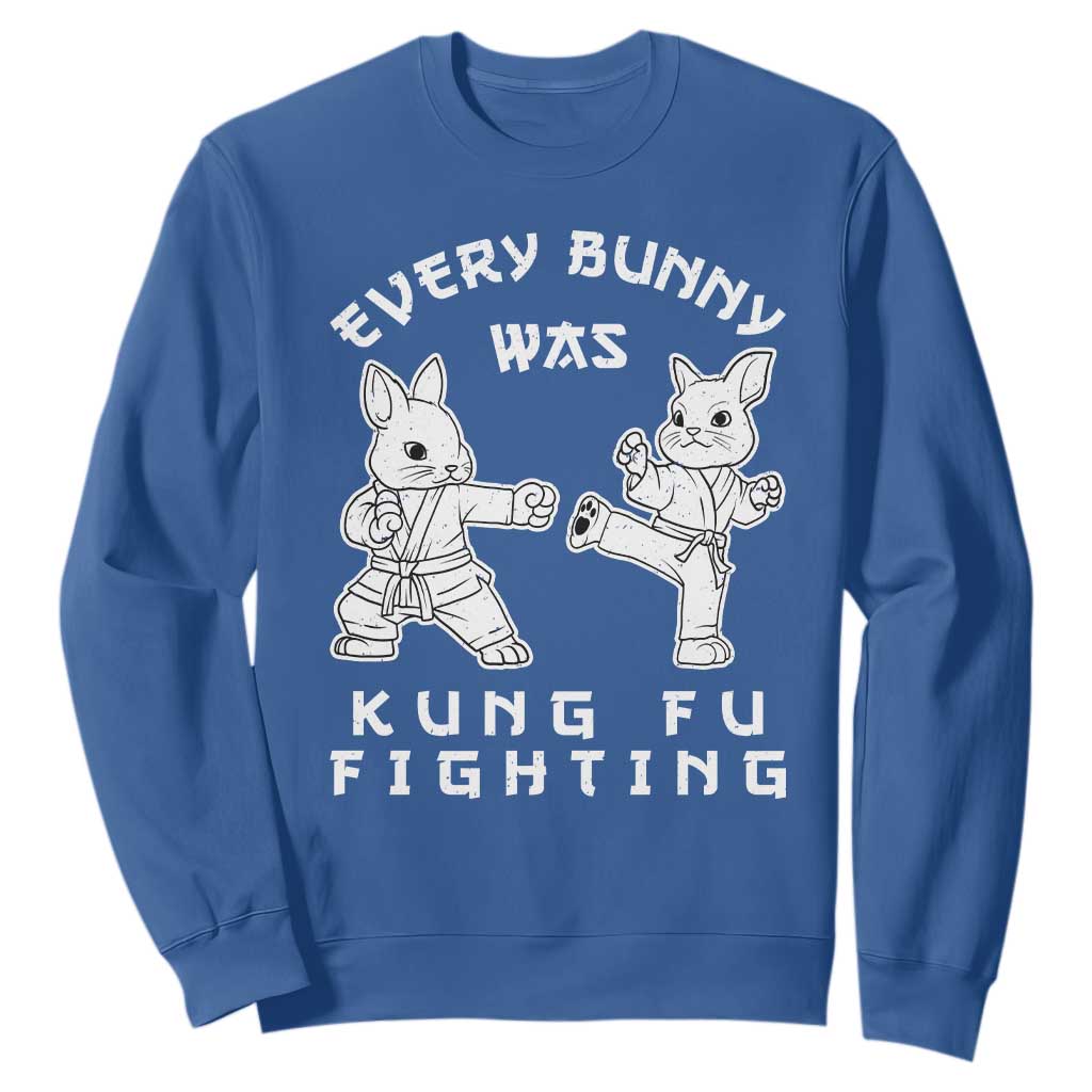 Funny Easter Rabbit Martial Arts Sweatshirt Every Bunny Was Kung Fu Fighting Cute Bunny Humor Gift TS02 Royal Blue Print Your Wear
