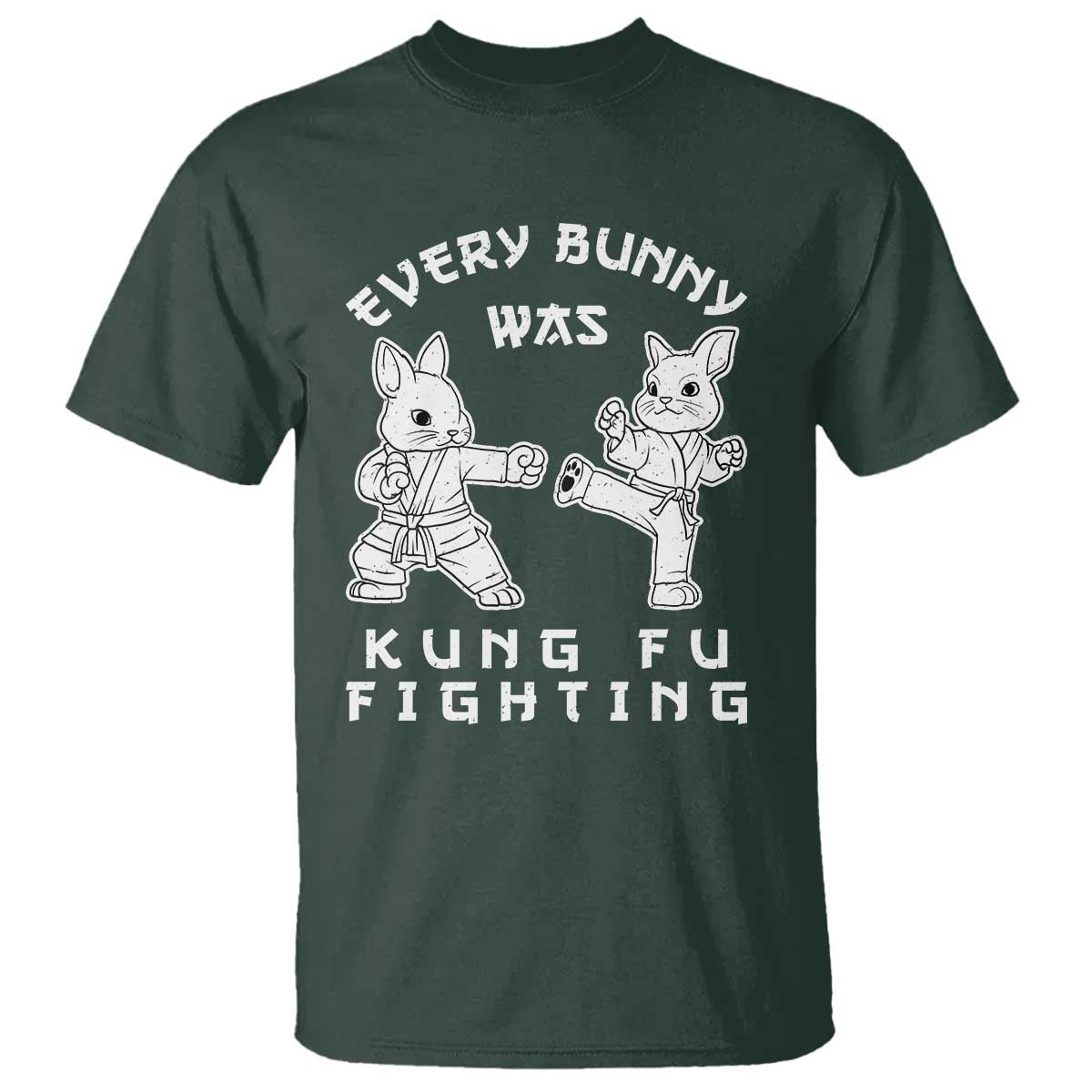Funny Easter Rabbit Martial Arts T Shirt Every Bunny Was Kung Fu Fighting Cute Bunny Humor Gift TS02 Dark Forest Green Print Your Wear