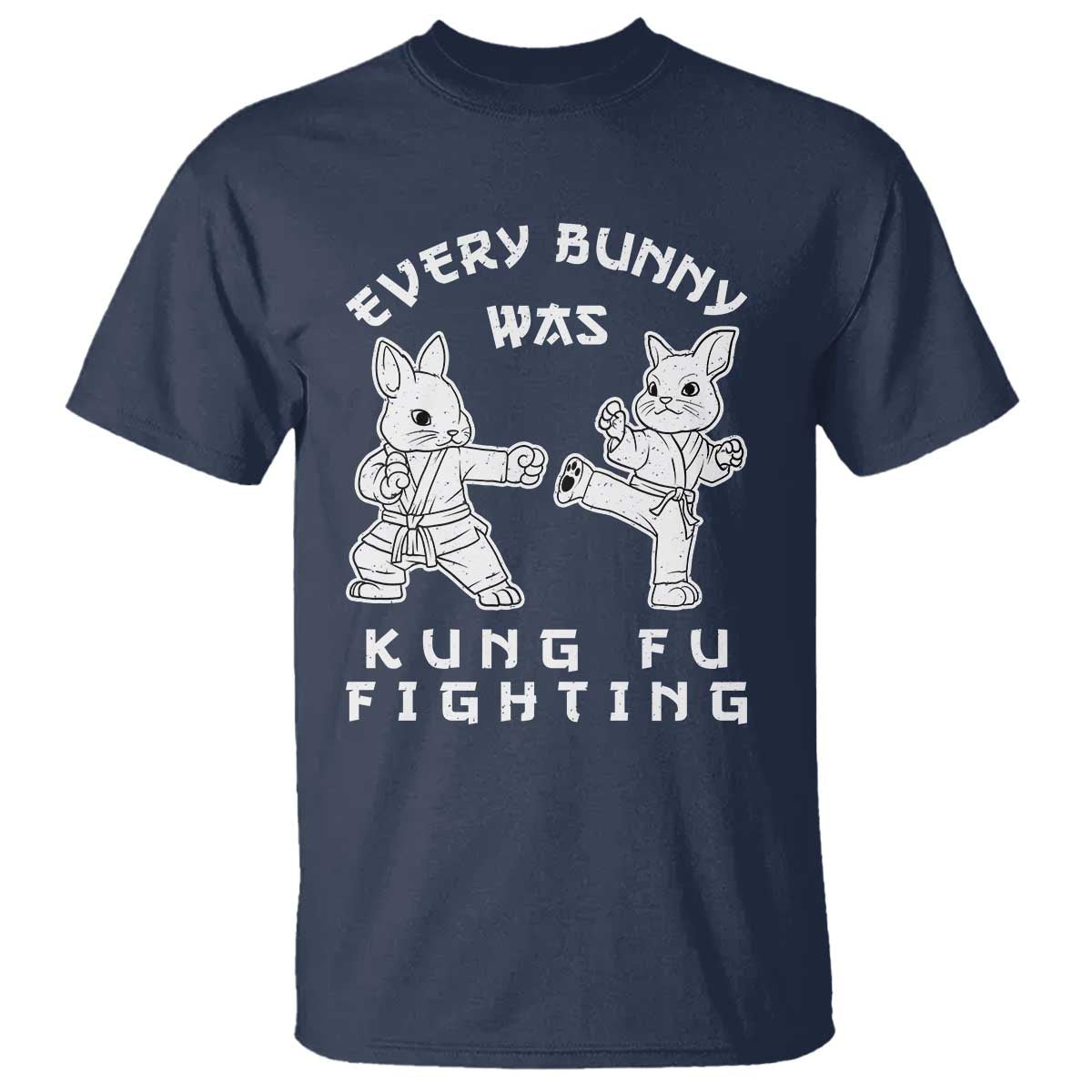 Funny Easter Rabbit Martial Arts T Shirt Every Bunny Was Kung Fu Fighting Cute Bunny Humor Gift TS02 Navy Print Your Wear