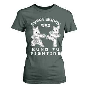 Funny Easter Rabbit Martial Arts T Shirt For Women Every Bunny Was Kung Fu Fighting Cute Bunny Humor Gift TS02 Dark Forest Green Print Your Wear