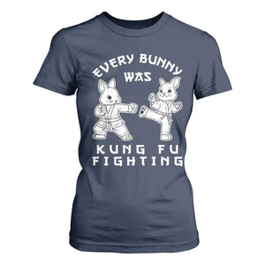 Funny Easter Rabbit Martial Arts T Shirt For Women Every Bunny Was Kung Fu Fighting Cute Bunny Humor Gift TS02 Navy Print Your Wear