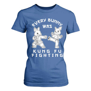 Funny Easter Rabbit Martial Arts T Shirt For Women Every Bunny Was Kung Fu Fighting Cute Bunny Humor Gift TS02 Royal Blue Print Your Wear