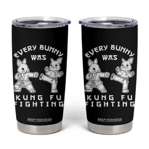 Funny Easter Rabbit Martial Arts Tumbler Cup Every Bunny Was Kung Fu Fighting Cute Bunny Humor Gift TS02 Black Print Your Wear