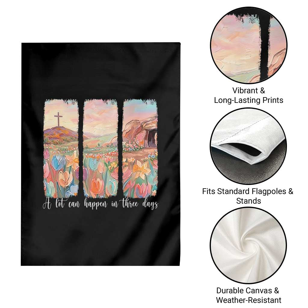 A Lot Can Happen In Three Days Christian Easter Garden Flag Empty Tomb Cross Landscape Faith Inspirational Gift TS02 Print Your Wear