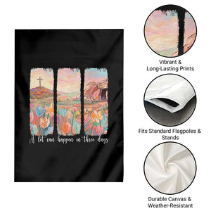 A Lot Can Happen In Three Days Christian Easter Garden Flag Empty Tomb Cross Landscape Faith Inspirational Gift TS02 Print Your Wear