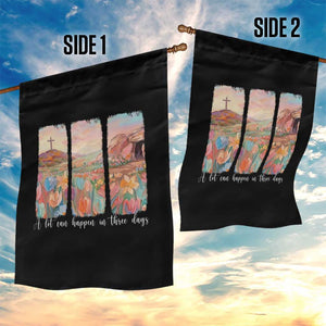 A Lot Can Happen In Three Days Christian Easter Garden Flag Empty Tomb Cross Landscape Faith Inspirational Gift TS02 Print Your Wear