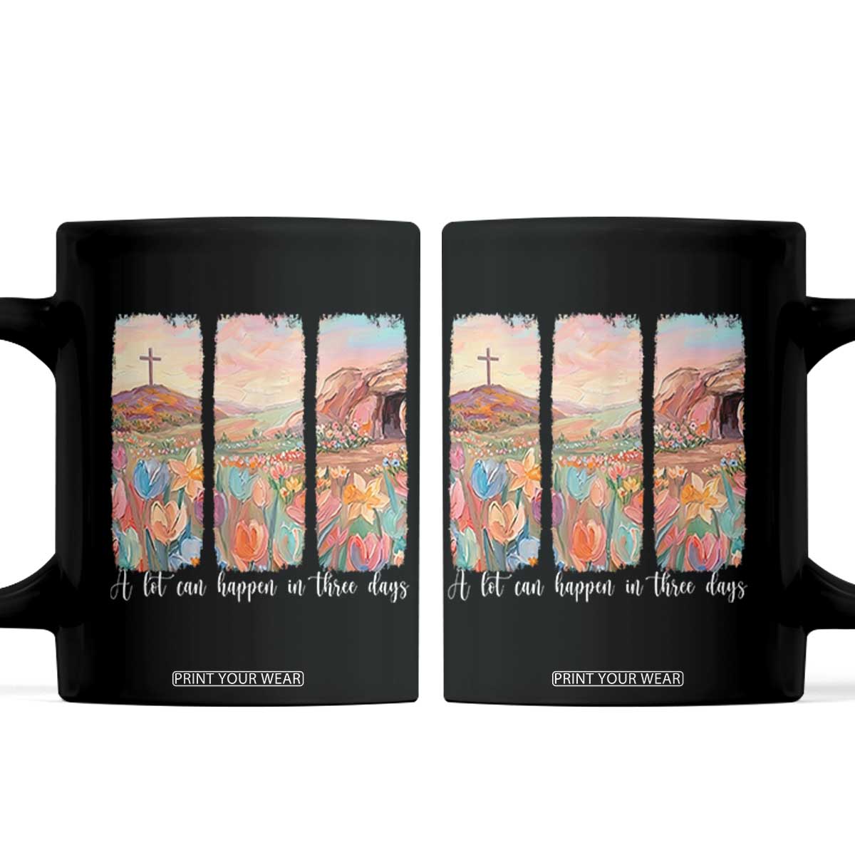 A Lot Can Happen In Three Days Christian Easter Coffee Mug Empty Tomb Cross Landscape Faith Inspirational Gift TS02 Black Print Your Wear