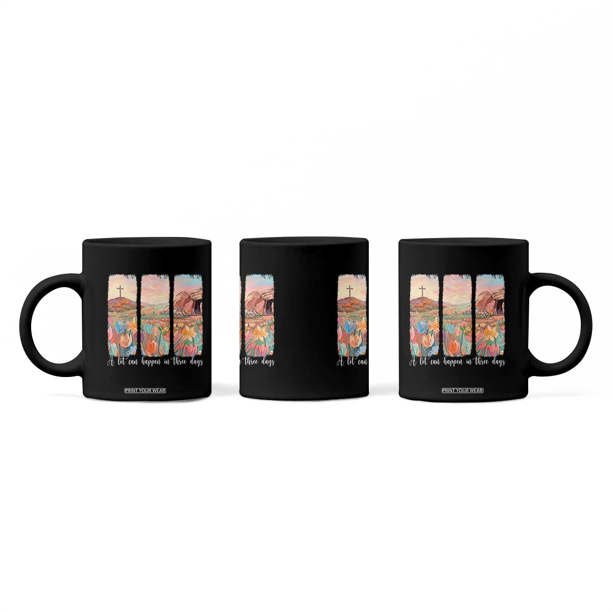 A Lot Can Happen In Three Days Christian Easter Coffee Mug Empty Tomb Cross Landscape Faith Inspirational Gift TS02 Print Your Wear
